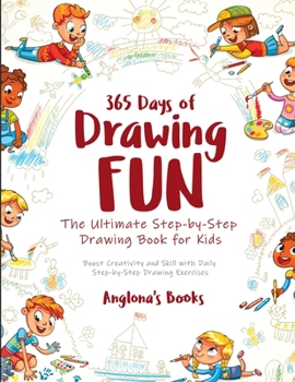 Paperback 365 Days of Drawing Fun: Boost Creativity and Skill with Daily Step-by-Step Drawing Exercises Book
