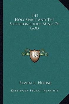 Paperback The Holy Spirit And The Superconscious Mind Of God Book
