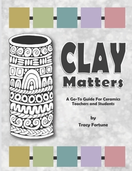 Paperback Clay Matters: A Go-To Guide for Ceramics Teachers and Students Book