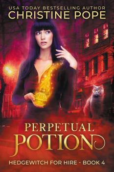 Perpetual Potion: A Witchy Paranormal Cozy Mystery - Book #4 of the Hedgewitch for Hire
