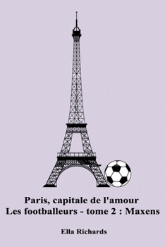 Paperback Maxens: Paris, capitale de l'amour - Les footballeurs [French] Book