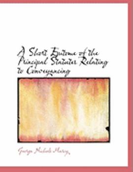 A Short Epitome of the Principal Statutes Relating to Conveyancing (Large Print Edition)
