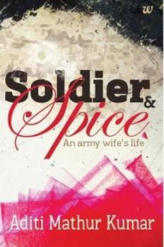 Soldier and Spice - An Army Wife's Life