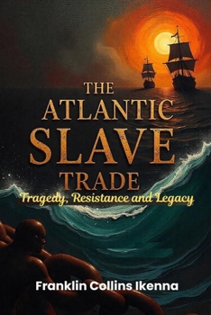 Paperback The Atlantic Slave Trade: Tragedy, Resistance and Legacy Book