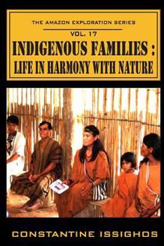 Paperback Indigenous Families: Life in Harmony With Nature: The Amazon Exploration Series Book