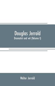 Paperback Douglas Jerrold: dramatist and wit (Volume I) Book