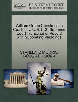 Paperback William Green Construction Co., Inc. V. U.S. U.S. Supreme Court Transcript of Record with Supporting Pleadings Book