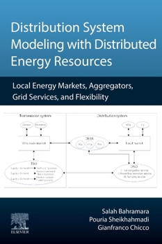 Paperback Distribution System Modeling with Distributed Energy Resources: Local Energy Markets, Aggregators, Grid Services, and Flexibility Book