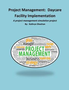 Paperback Project Management: Daycare Facility Implementation: A project management simulation project Book