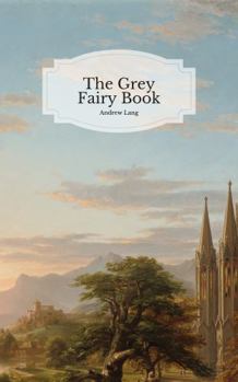 Paperback The Grey Fairy Book: Complete and Unabridged With Original Illustrations Book