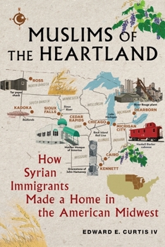 Hardcover Muslims of the Heartland: How Syrian Immigrants Made a Home in the American Midwest Book