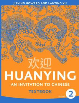 Paperback Huanying: An Invitation to Chinese = [Huan Ying: Zhong Xue Han Yu Ke Ben] Book