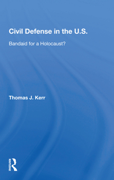 Civil Defense in the U.S.: Bandaid for a Holocaust?