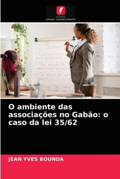 Paperback O ambiente das associações no Gabão: o caso da lei 35/62 [Portuguese] Book