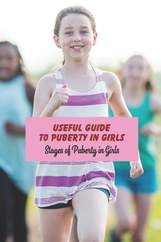 Useful Guide to Puberty in Girls: Stages of Puberty in Girls: Book for Girls