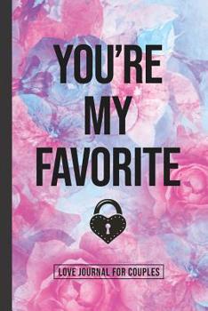 You're My Favorite: A Gratitude and Love Journal for Couples with Prompts