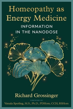 Paperback Homeopathy as Energy Medicine: Information in the Nanodose Book