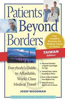 Paperback Patients Beyond Borders: Taiwan Edition: Everybody's Guide to Affordable, World-Class Medical Travel Book