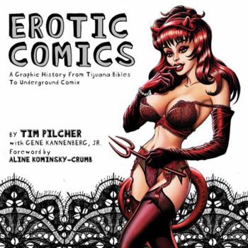 Hardcover Erotic Comics: A Graphic History from Tijuana Bibles to Underground Comix Book