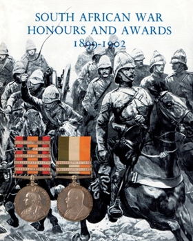 Paperback South African War Honours and Awards 1899-1902: The Officers and Men of the British Army and Navy Mentioned in Despatches Book