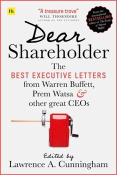 Paperback Dear Shareholder: The Best Executive Letters from Warren Buffett, Prem Watsa and Other Great Ceos Book