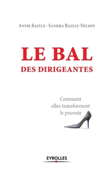 Paperback Le bal des dirigeantes: Comment elles transforment le pouvoir [French] Book