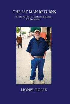Paperback The Fat Man Returns: The Elusive Hunt for California Bohemia and Other Matters Book