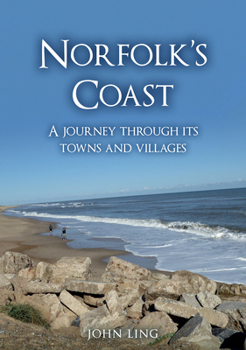 Paperback Norfolk's Coast: A Journey Through Its Towns and Villages Book
