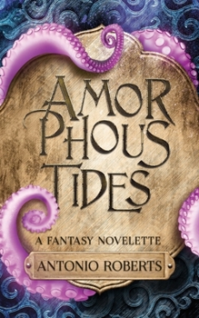 Paperback Amorphous Tides: A Fantasy Novelette Book