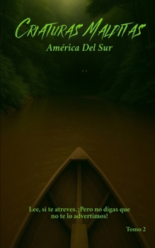 Criaturas Malditas: América del Sur (Créatures Maudites) (Spanish Edition)