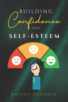 Paperback Building Confidence and Self-Esteem: Self-help guide to Using Behavioral Strategies [Large Print] Book