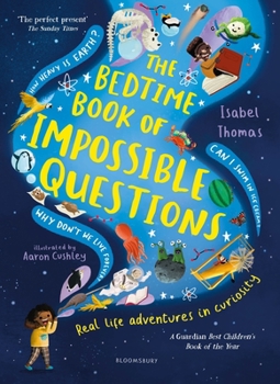 Hardcover The Bedtime Book of Impossible Questions: Solving children’s weird and wonderful questions with SCIENCE! Book