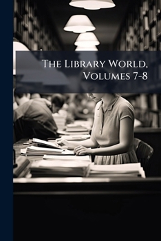 Paperback The Library World, Volumes 7-8 Book