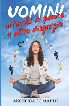 Paperback Uomini, attacchi di panico e altre disgrazie: Meglio single che male accompagnata [Italian] Book