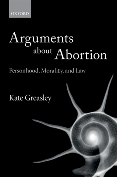 Paperback Arguments about Abortion: Personhood, Morality, and Law Book