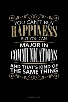 You Can't Buy Happiness But You Can Major In Communications And That's Kind Of The Same Thing: Address Book