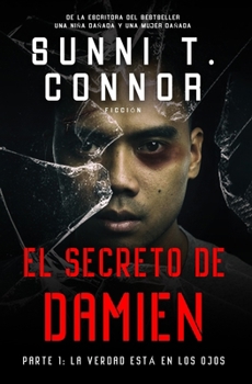 Paperback El Secreto De Damien: Parte 1: La verdad está en los ojos [Spanish] Book