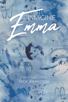 Paperback Imagine Emma: A father's grief journey Book