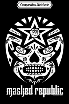 Paperback Composition Notebook: Masked Republic Lucha Libre Dia De Los Muertos Sugar Skull T Journal/Notebook Blank Lined Ruled 6x9 100 Pages Book