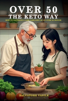Paperback OVER 50 - THE KETO WAY: HOW TO NAVIGATE A LOW CARB DIET AS AN OVER 50 SENIOR Book