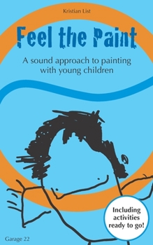 Paperback Feel the Paint: A sound approach to painting with young children Book