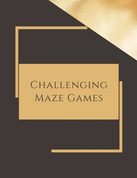 Paperback Challenging Maze Games: The Big Book Fun and Challenging Mazes. Puzzles to Exercise Your Mind, Hours of Fun.8.5"x11" Book