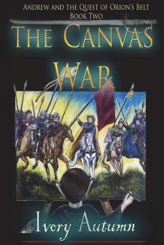 Paperback The Canvas War: Andrew and the Quest of Orion's Belt Book