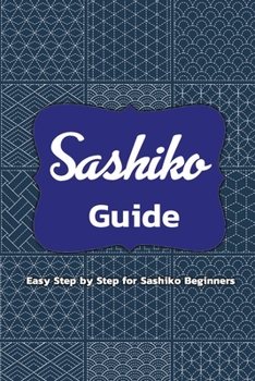 Paperback Sashiko Guide: Easy Step by Step for Sashiko Beginners: Sashiko guide Book