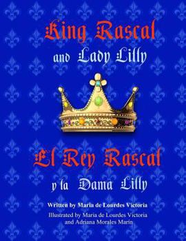 Paperback King Rascal and Lady Lilly / El Rey Rascal y la Dama Lilly: Bilingual english/spanish edition Book