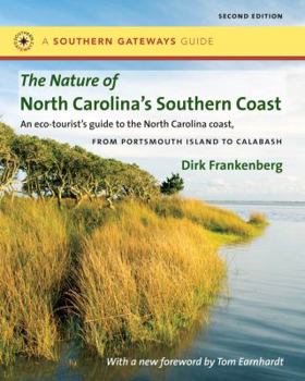 The Nature of North Carolina's Southern Coast: Barrier Islands, Coastal Waters, and Wetlands - Book  of the Southern Gateways Guides