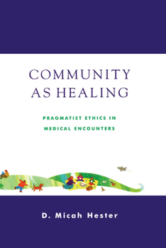 Hardcover Community as Healing: Pragmatist Ethics in Medical Encounters Book