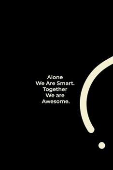 Paperback Alone We Are Smart. Together We are Awesome.: funny notebook and journal Wide Ruled 6x9 120 Pages. Book