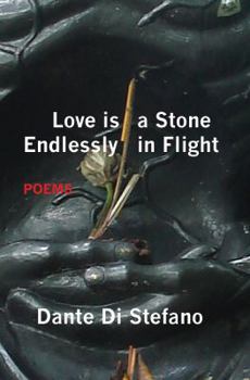 Paperback Love Is a Stone Endlessly in Flight: Poems Book