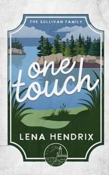One Touch: An ex-boyfriend's brother, small town romance - Book #2 of the Sullivan Family